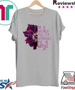 Orchid in a world full of Grandmas be a Mimi shirt