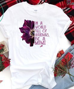 Orchid in a world full of Grandmas be a Mimi shirt