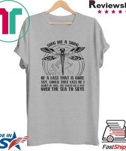 Outlander Sing me a song of a lass that is gone shirt