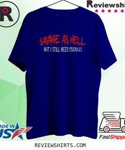 Savage As Hell Viking But I Still Need Cuddles 2020 T-Shirts
