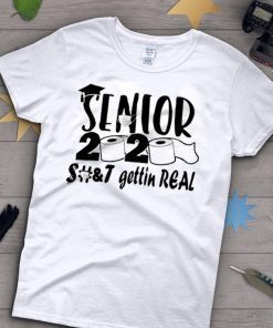 Senior 2020 shit gettin real Limited T-Shirts
