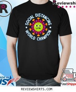 Social Distancing World Champion Funny Introvert Virus Shirt