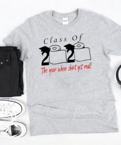 Toilet Paper Class of 2020 the year when shit got real original T-Shirt