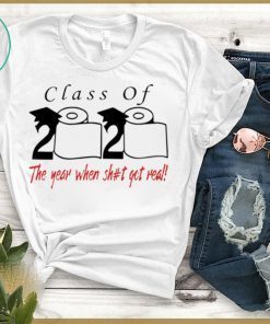 Toilet Paper Class of 2020 the year when shit got real original T-Shirt