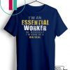 I’m an Essential Worker Shirt