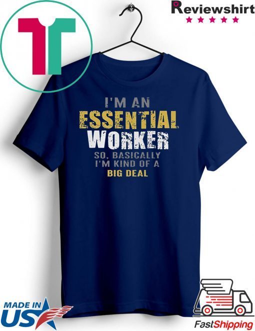 I’m an Essential Worker Shirt