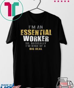 I’m an Essential Worker Shirt