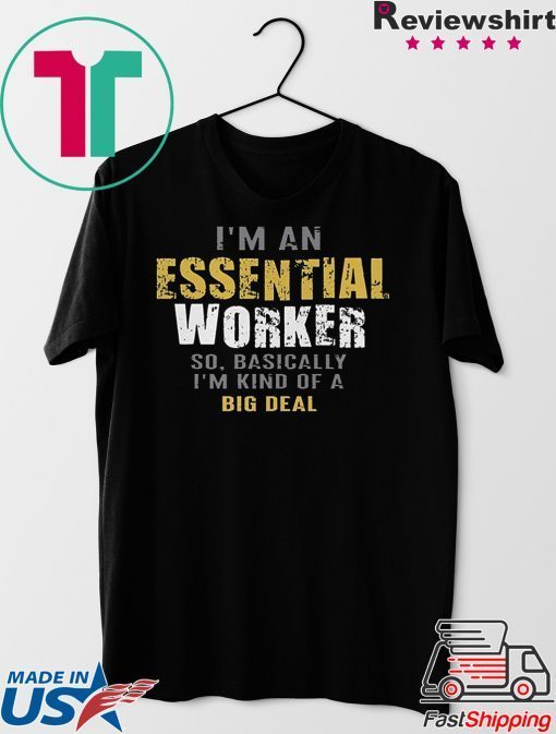 I’m an Essential Worker Shirt