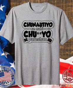 Chunotiyo Se Nahi Chuyo Se Pareshan Hu T-Shirt