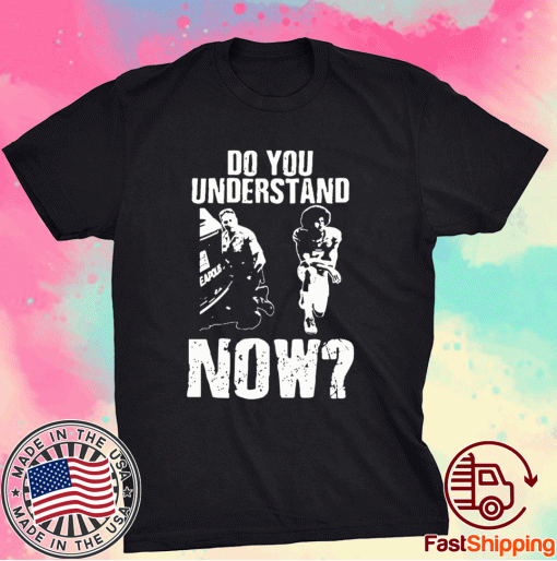 Colin Kaepernick Do You Understand Now No Justice No Peace Tee T-Shirt