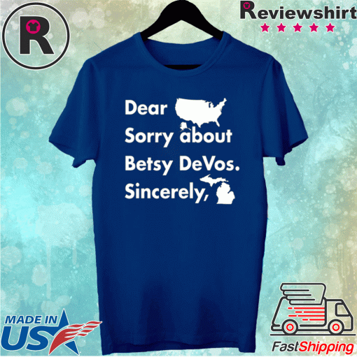 Dear America Sorry About Betsy Devos Sincerely 2021 Shirts