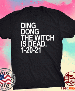 Ding Dong The Witch Is Dead 01/20/21 Tee Shirt