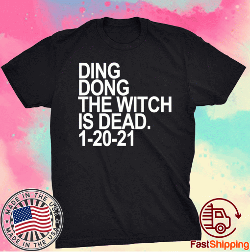 Ding Dong The Witch Is Dead 01/20/21 Tee Shirt