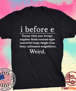 I Before E Weird Grammer Meme 2021 T-Shirt