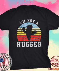 I'm Not A Hugger Funny Summer Camping 2021 T-Shirt