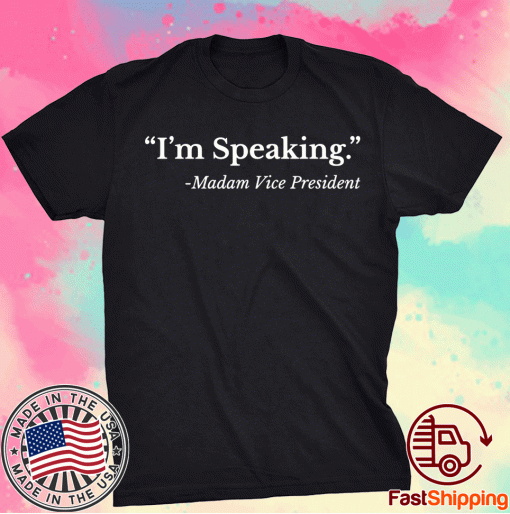 I'm Speaking Madam Vice President US Political 2021 TShirt