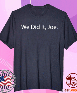 Joe Biden 2020 election winner Biden Harris We Did It Joe Shirt