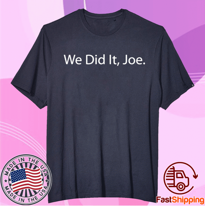 Joe Biden 2020 election winner Biden Harris We Did It Joe Shirt