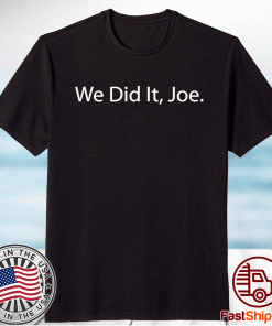 Joe Biden 2020 election winner Biden Harris We Did It Joe Shirt