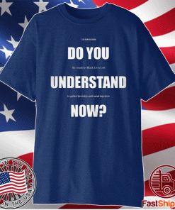 Lebron James Do You Understand Now T-Shirt Black Lives Lost