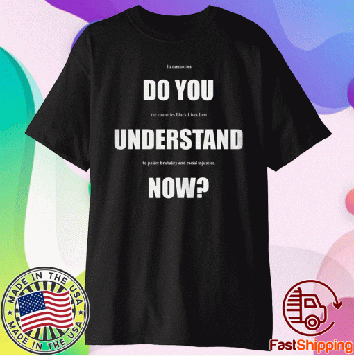 Lebron James Do You Understand Now T-Shirt Black Lives Lost