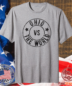 Ohio VS The World Ohio Against Everyone Shirt