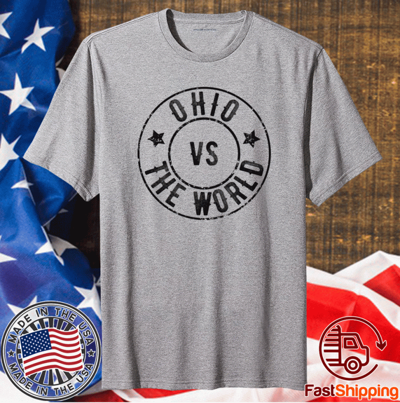 Ohio VS The World Ohio Against Everyone Shirt