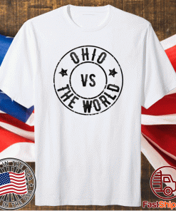 Ohio VS The World Ohio Against Everyone Shirt