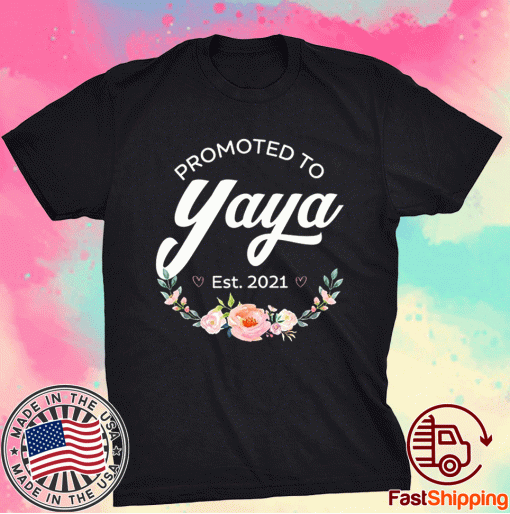 Promoted to Yaya Est 2021 Tee Shirt