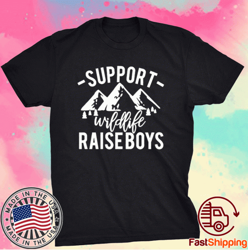 Support Wildlife Raise Boys Gift T-Shirt