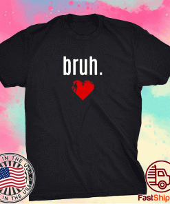 That Says Bruh Bro VALENTINES DAY 2021 T-Shirt