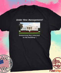 Under new management Democracy has returned Biden Support Tee Shirt