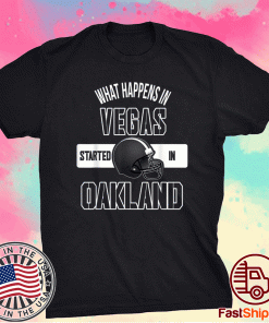 What happens in Vegas Started In Oakland Perfect Sporty Tee Shirt