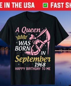 A Queen Was Born In September 1968 Happy Birthday To Me 53 Unisex T-Shirt