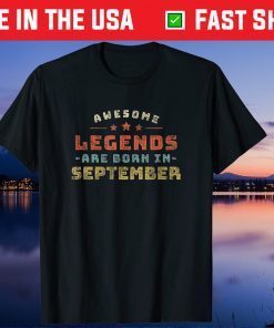 Awesome Legends Are Born In September Birthday Present Us 2021 T-Shirt