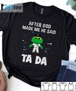 Chicago White Sox Baseball After God Made Me He Said Tada Tee Shirt