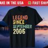 Legend Since September 2006 15th Birthday 15 Years Old Unisex Shirts