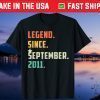 Legend Since September 2011 10 Years Of Being Awesome Us 2021 T-Shirt