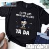 Los Angeles Dodgers Baseball After God Made Me He Said Tada 2021 Shirt