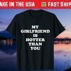My Girlfriend Is Hotter Than You In A Relationship Boyfriend Gift T-Shirt