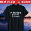 My Girlfriend Is Hotter Than You Us 2021 Shirts