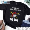 Pittsburgh Pirates Baseball After God Made Me He Said Tada 2021 Shirt