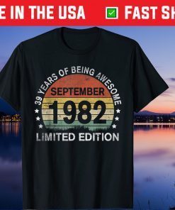 September 1982 Limited Edition 39th Birthday 39 Years Old Gift Shirt
