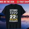 September 1999 22 Years Of Being Awesome 22st Birthday Us 2021 T-Shirt