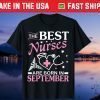 The Best Nurses Are Born In September Happy Birthday To Me Gift T-Shirt