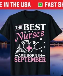 The Best Nurses Are Born In September Happy Birthday To Me Gift T-Shirt