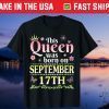 This Queen Was Born On September 17th Happy Birthday To Me Us 2021 Shirt