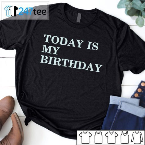 Today Is My Birth Day White Font Text Unisex T-Shirt