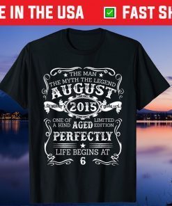 Vintage August 2015 Legend 6th Birthday 6 Years Old Us 2021 T-Shirt