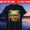 Vintage Awesome Since September 1961 One Of A Kind Limited Edition Tee Shirt